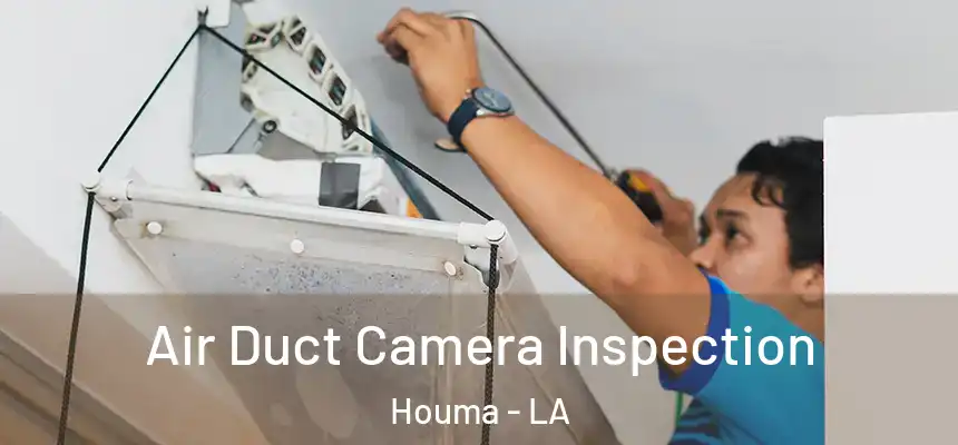 Air Duct Camera Inspection Houma - LA