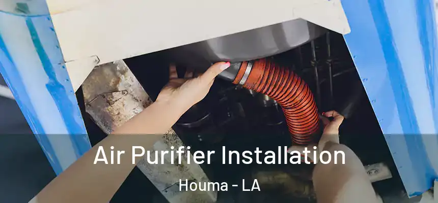 Air Purifier Installation Houma - LA