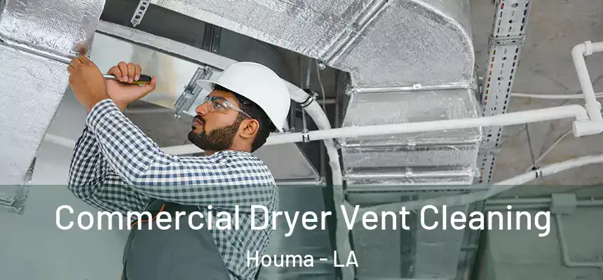  Commercial Dryer Vent Cleaning Houma - LA