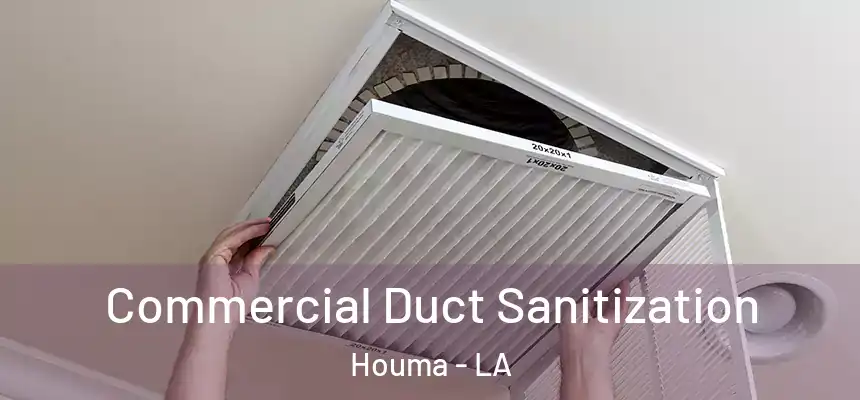 Commercial Duct Sanitization Houma - LA