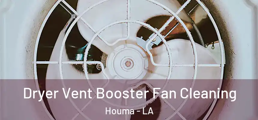Dryer Vent Booster Fan Cleaning Houma - LA