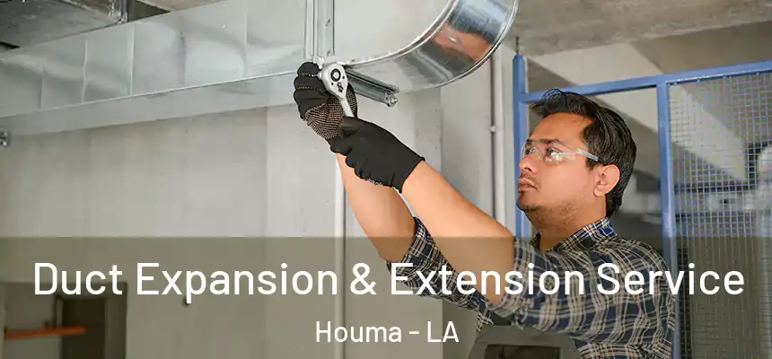  Duct Expansion & Extension Service Houma - LA