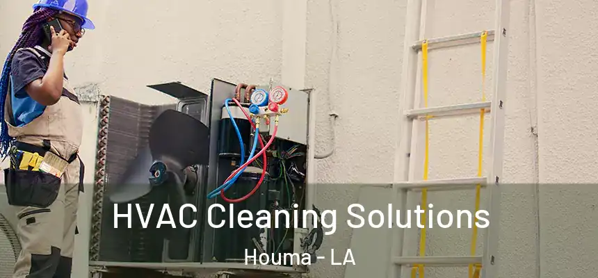HVAC Cleaning Solutions Houma - LA