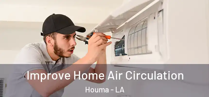  Improve Home Air Circulation Houma - LA