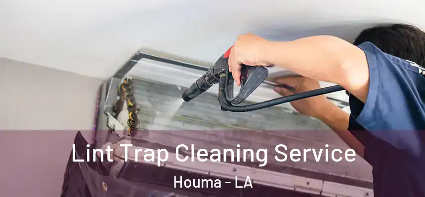  Lint Trap Cleaning Service Houma - LA