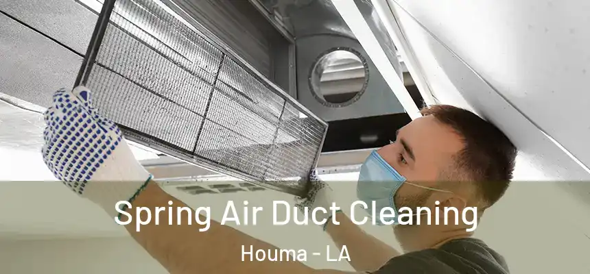 Spring Air Duct Cleaning Houma - LA