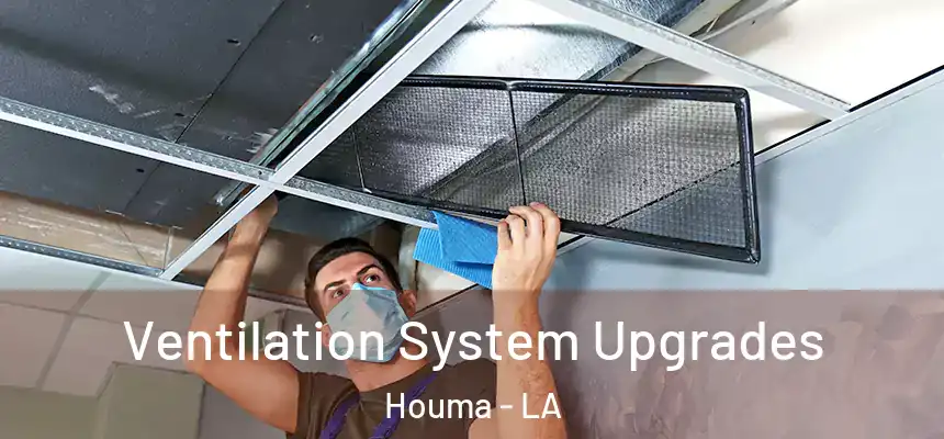 Ventilation System Upgrades Houma - LA